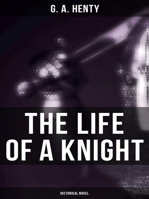 cover image of The Life of a Knight (Historical Novel)